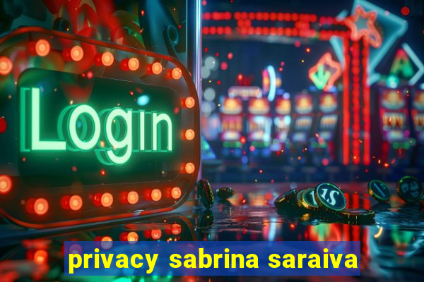 privacy sabrina saraiva